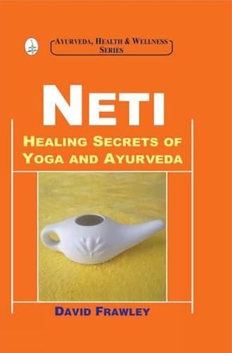 Neti: Healing Secrets of Yoga and Ayurveda von Exotic India